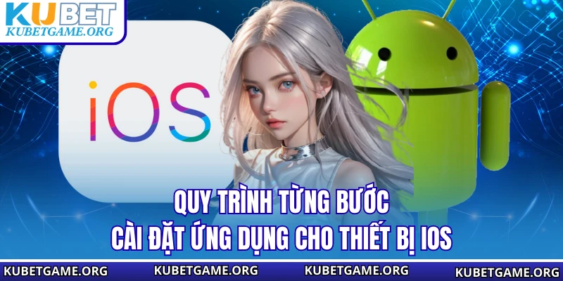 Quy trình từng bước cài đặt ứng dụng cho thiết bị iOS 